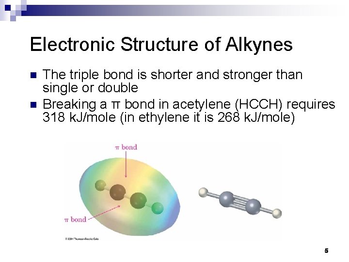 Electronic Structure of Alkynes n n The triple bond is shorter and stronger than Electronic Structure of Alkynes n n The triple bond is shorter and stronger than