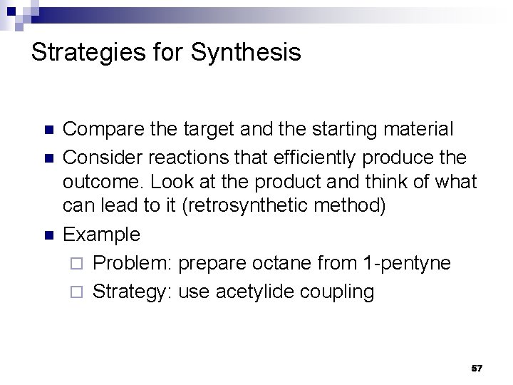 Strategies for Synthesis n n n Compare the target and the starting material Consider Strategies for Synthesis n n n Compare the target and the starting material Consider
