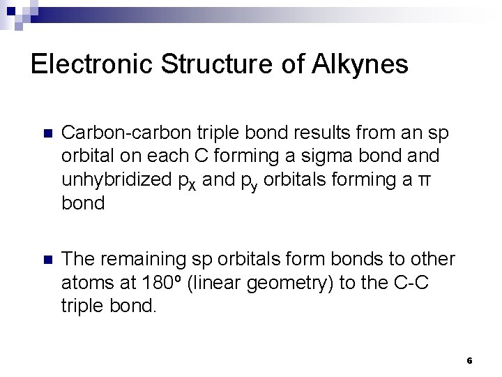 Electronic Structure of Alkynes n Carbon-carbon triple bond results from an sp orbital on Electronic Structure of Alkynes n Carbon-carbon triple bond results from an sp orbital on