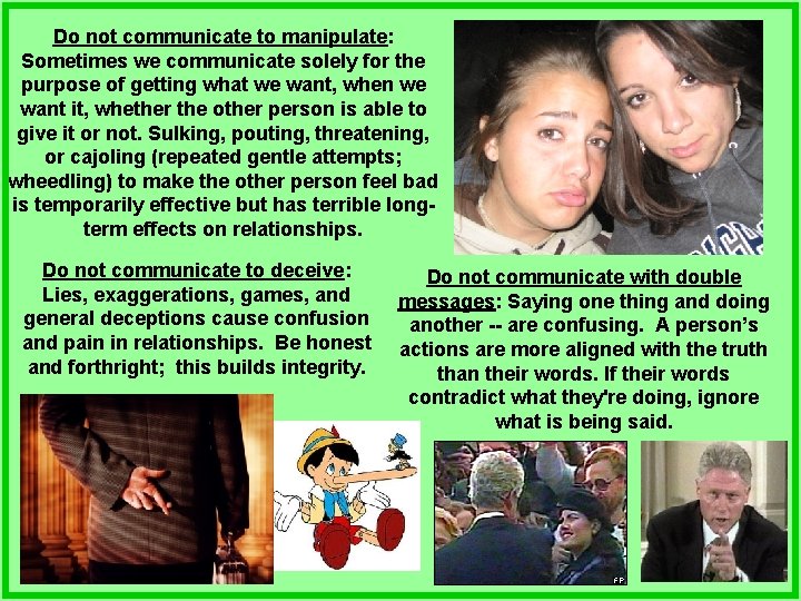 Do not communicate to manipulate: Sometimes we communicate solely for the purpose of getting