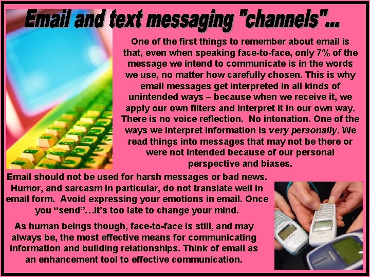 One of the first things to remember about email is that, even when speaking