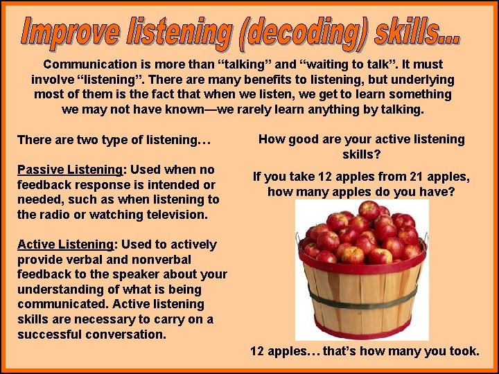 Communication is more than “talking” and “waiting to talk”. It must involve “listening”. There