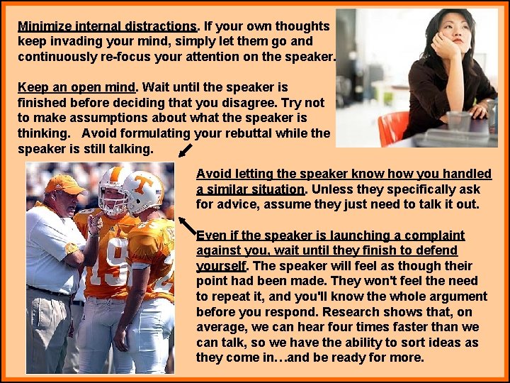 Minimize internal distractions. If your own thoughts keep invading your mind, simply let them