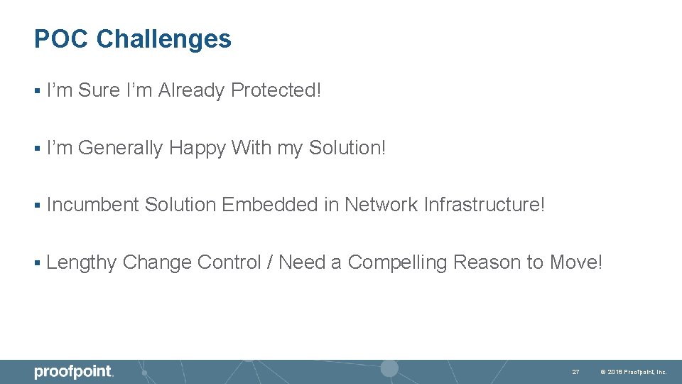 POC Challenges § I’m Sure I’m Already Protected! § I’m Generally Happy With my POC Challenges § I’m Sure I’m Already Protected! § I’m Generally Happy With my