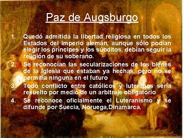 Paz de Augsburgo 1. 2. 3. 4. Quedó admitida la libertad religiosa en todos