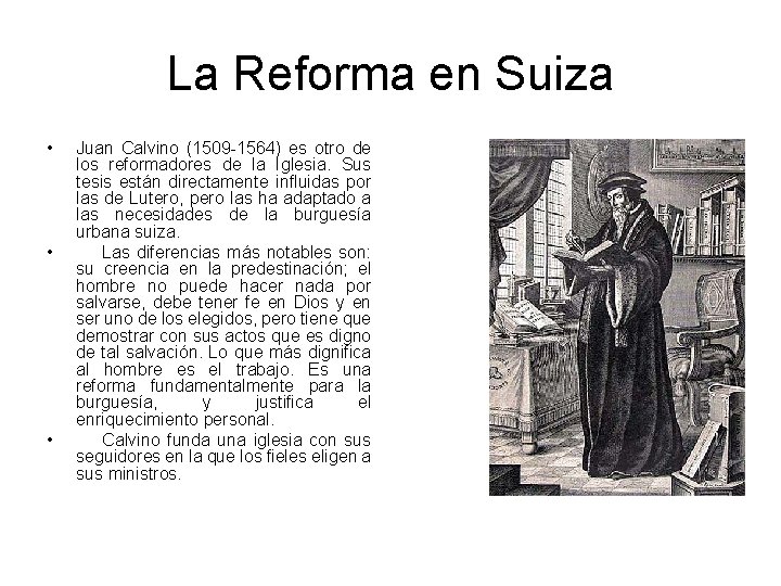 La Reforma en Suiza • • • Juan Calvino (1509 -1564) es otro de