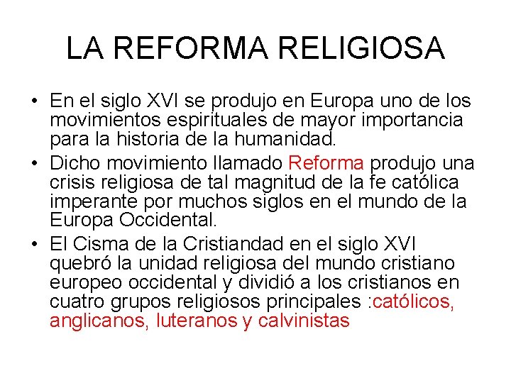 LA REFORMA RELIGIOSA • En el siglo XVI se produjo en Europa uno de