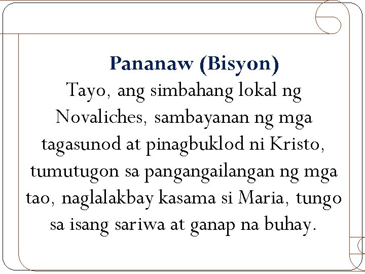 Pananaw (Bisyon) Tayo, ang simbahang lokal ng Novaliches, sambayanan ng mga tagasunod at pinagbuklod