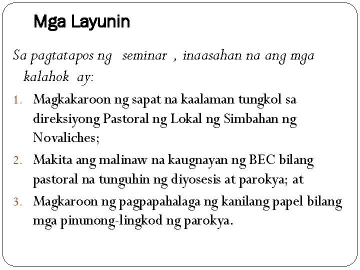 Mga Layunin Sa pagtatapos ng seminar , inaasahan na ang mga kalahok ay: 1.