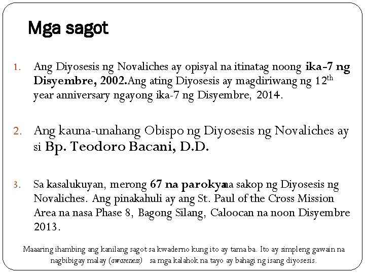 Mga sagot 1. Ang Diyosesis ng Novaliches ay opisyal na itinatag noong ika-7 ng