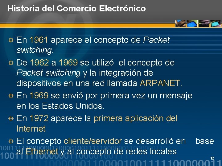 Historia del Comercio Electrónico En 1961 aparece el concepto de Packet switching. ° De