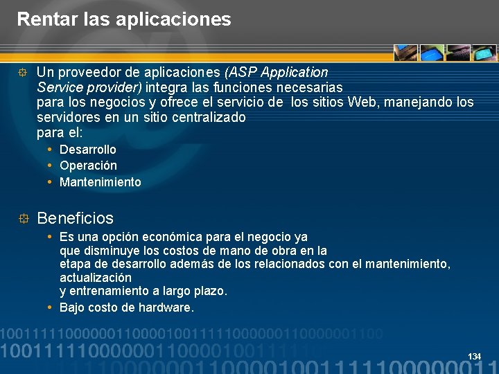 Rentar las aplicaciones ° Un proveedor de aplicaciones (ASP Application Service provider) integra las