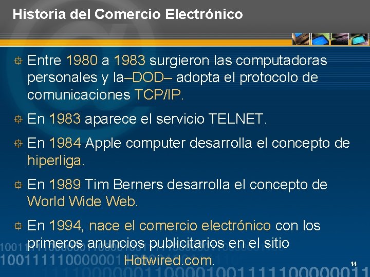 Historia del Comercio Electrónico ° Entre 1980 a 1983 surgieron las computadoras personales y