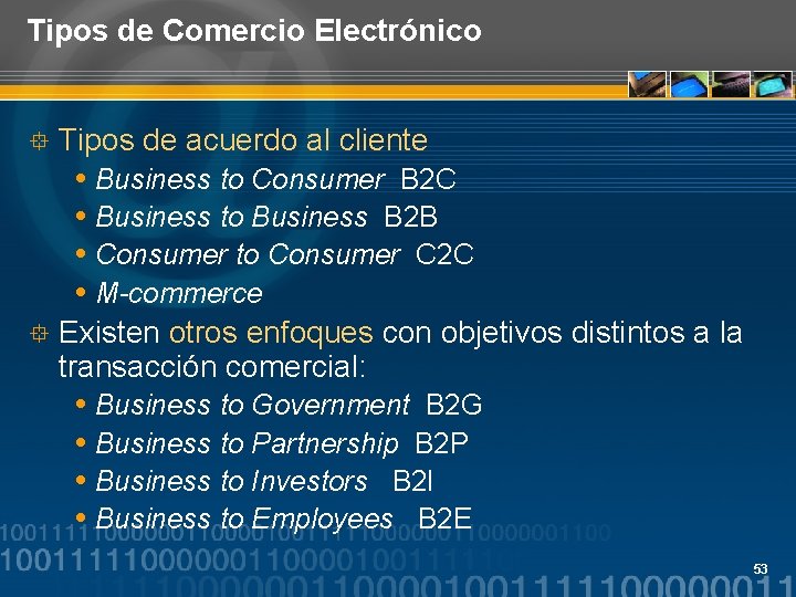 Tipos de Comercio Electrónico ° Tipos de acuerdo al cliente Business to Consumer B