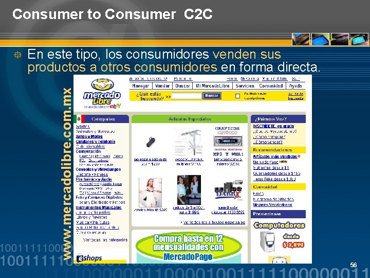 Consumer to Consumer C 2 C En este tipo, los consumidores venden sus productos