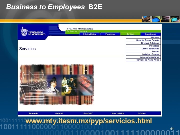 Business to Employees B 2 E www. mty. itesm. mx/pyp/servicios. html 61 