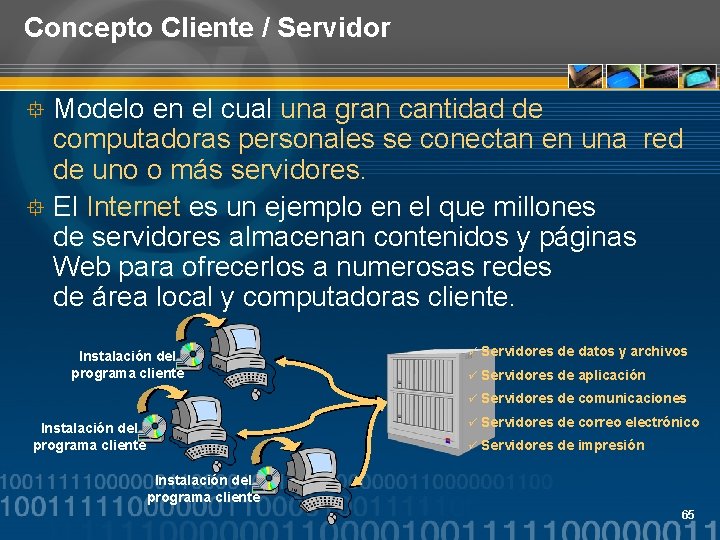 Concepto Cliente / Servidor Modelo en el cual una gran cantidad de computadoras personales