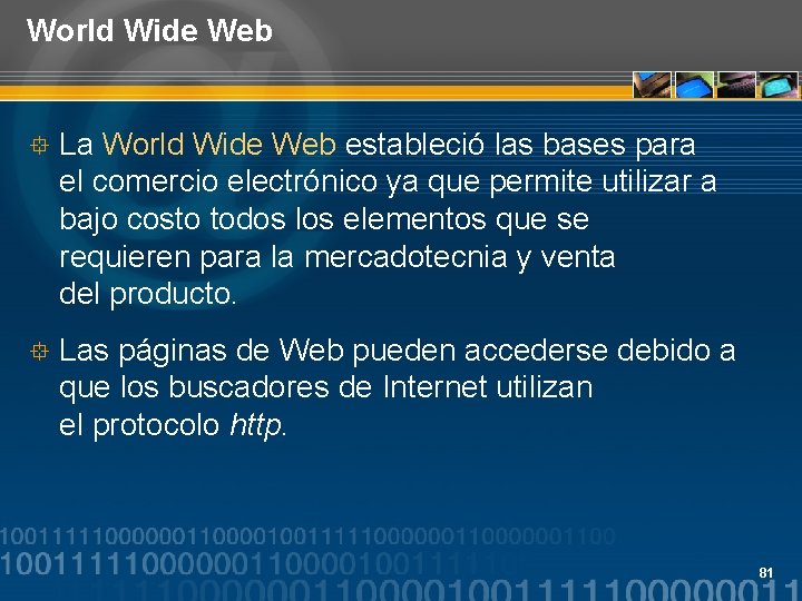 World Wide Web ° La World Wide Web estableció las bases para el comercio