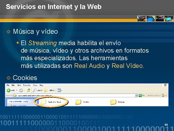 Servicios en Internet y la Web ° Música y vídeo El Streaming media habilita