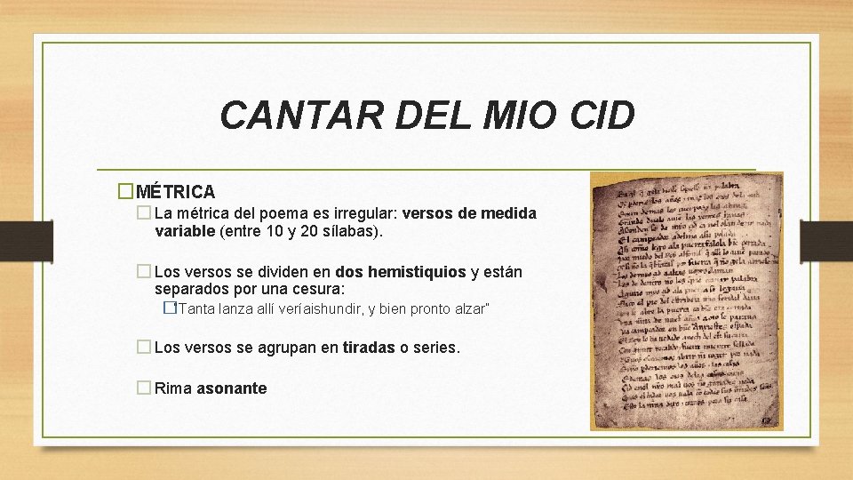 CANTAR DEL MIO CID �MÉTRICA � La métrica del poema es irregular: versos de