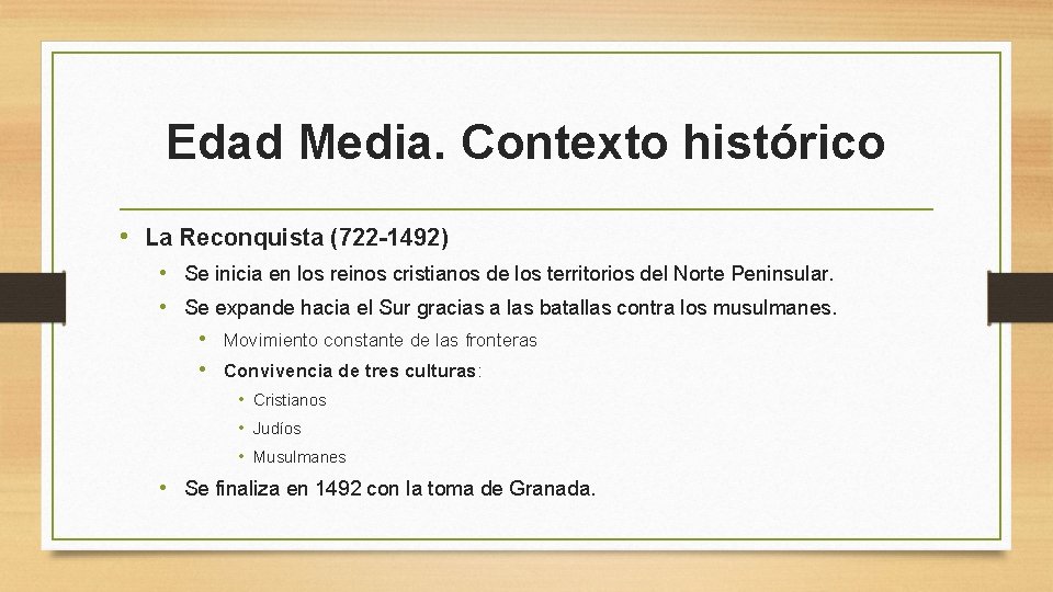 Edad Media. Contexto histórico • La Reconquista (722 -1492) • Se inicia en los