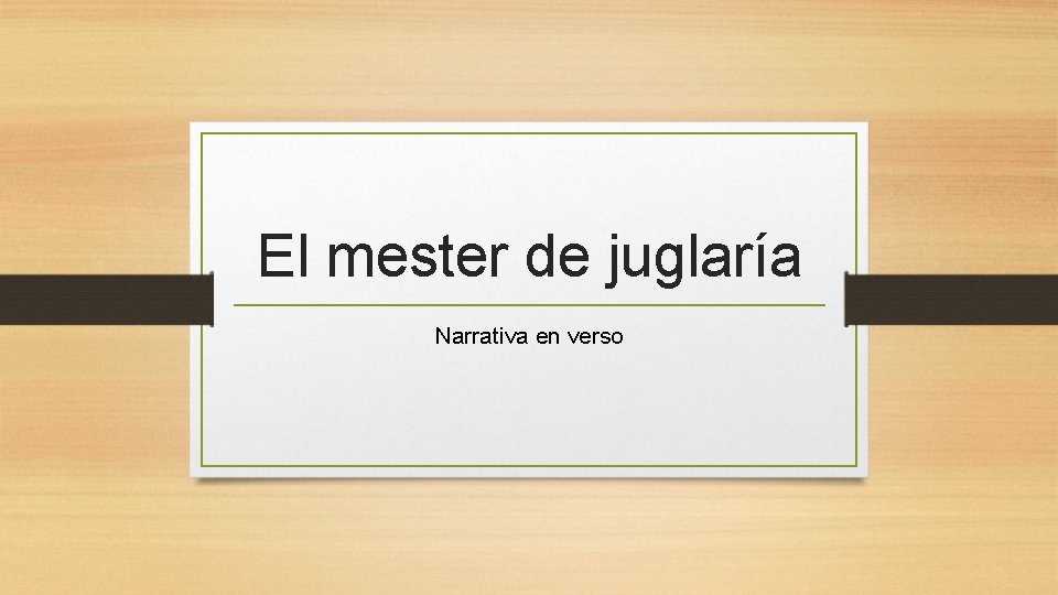 El mester de juglaría Narrativa en verso 