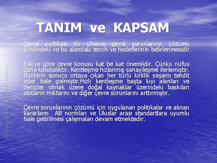 TANIM ve KAPSAM Çevre politikası bir ülkenin çevre sorunlarının çözümü yönündeki ve bu alandaki