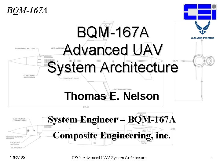 BQM-167 A Advanced UAV System Architecture Thomas E. Nelson System Engineer – BQM-167 A
