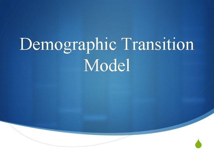Demographic Transition Model S 