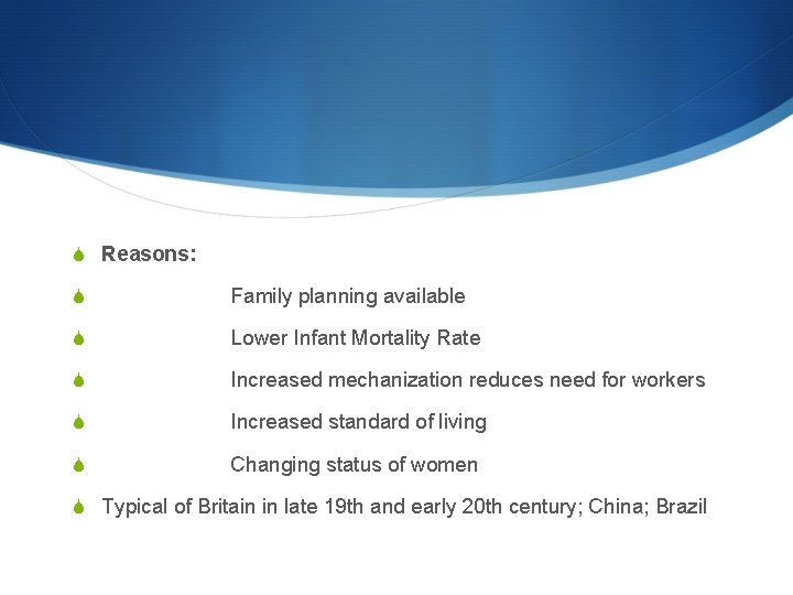 S Reasons: S Family planning available S Lower Infant Mortality Rate S Increased mechanization