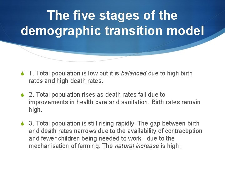 The five stages of the demographic transition model S 1. Total population is low