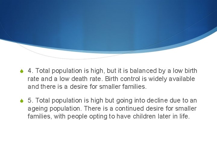 S 4. Total population is high, but it is balanced by a low birth