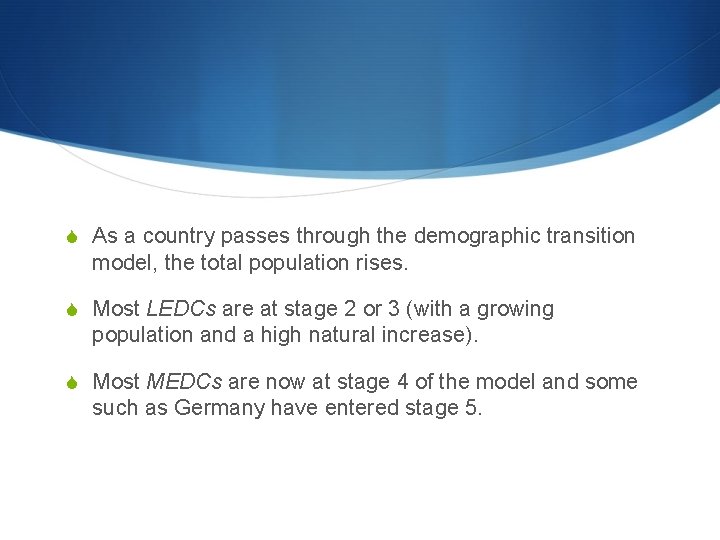 S As a country passes through the demographic transition model, the total population rises.