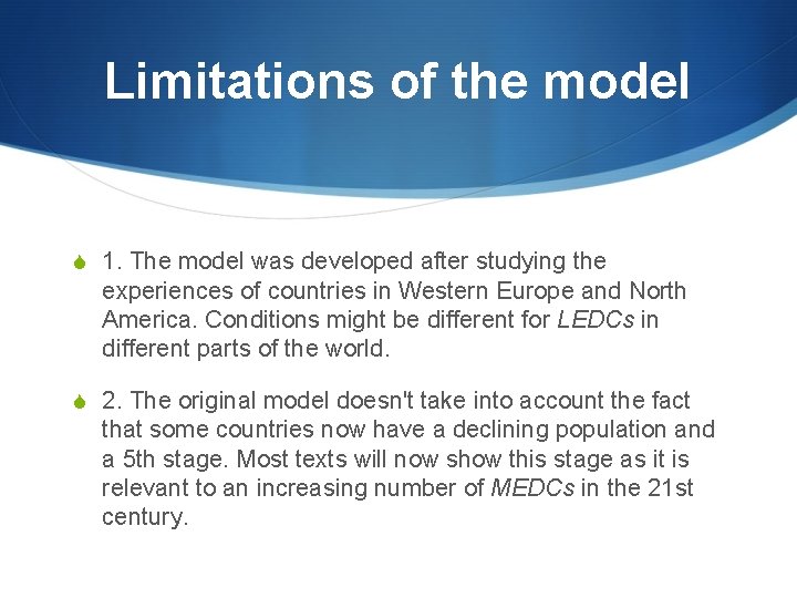 Limitations of the model S 1. The model was developed after studying the experiences