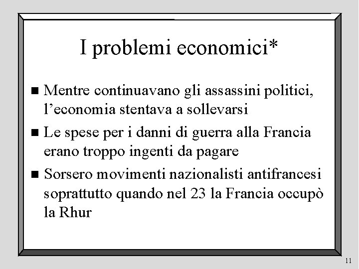 I problemi economici* Mentre continuavano gli assassini politici, l’economia stentava a sollevarsi n Le