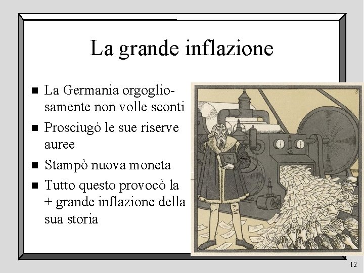 La grande inflazione n n La Germania orgogliosamente non volle sconti Prosciugò le sue
