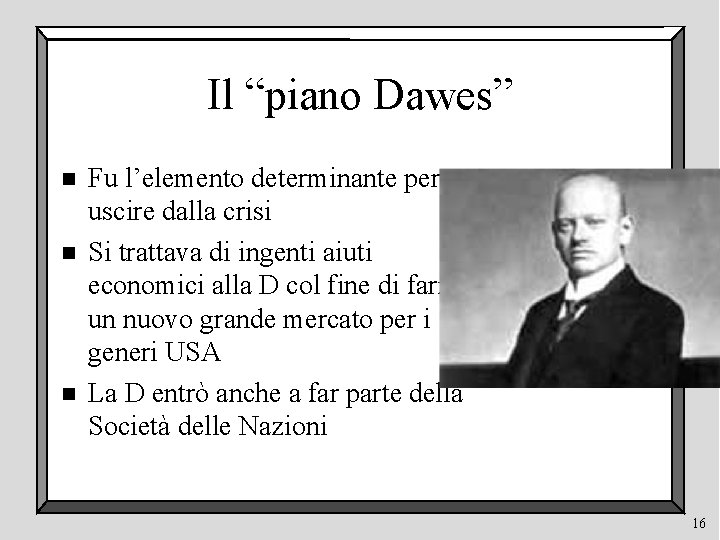 Il “piano Dawes” n n n Fu l’elemento determinante per uscire dalla crisi Si