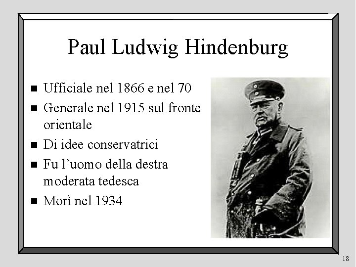 Paul Ludwig Hindenburg n n n Ufficiale nel 1866 e nel 70 Generale nel