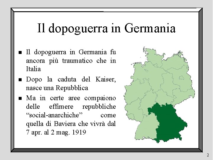 Il dopoguerra in Germania n n n Il dopoguerra in Germania fu ancora più