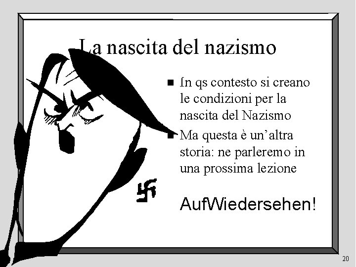 La nascita del nazismo n n In qs contesto si creano le condizioni per