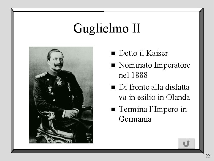Guglielmo II n n Detto il Kaiser Nominato Imperatore nel 1888 Di fronte alla