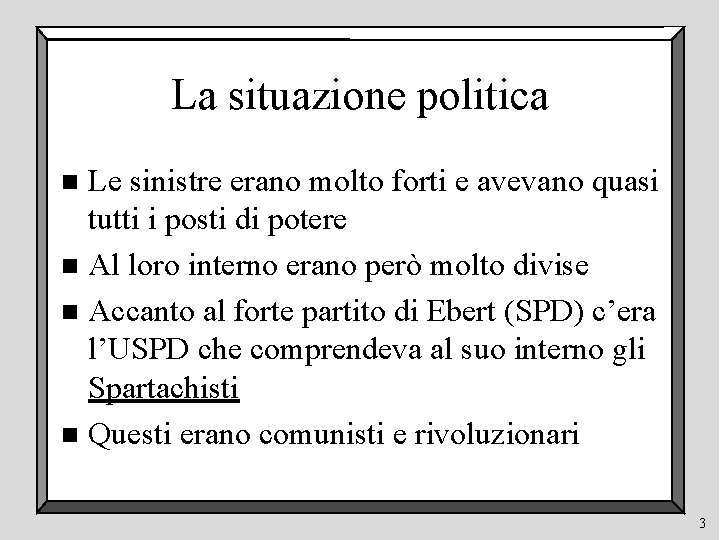 La situazione politica Le sinistre erano molto forti e avevano quasi tutti i posti