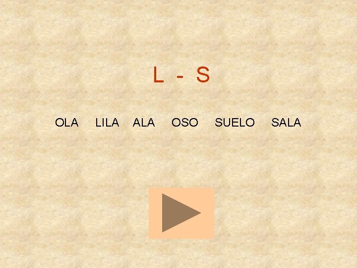 L - S OLA LILA ALA OSO SUELO SALA 