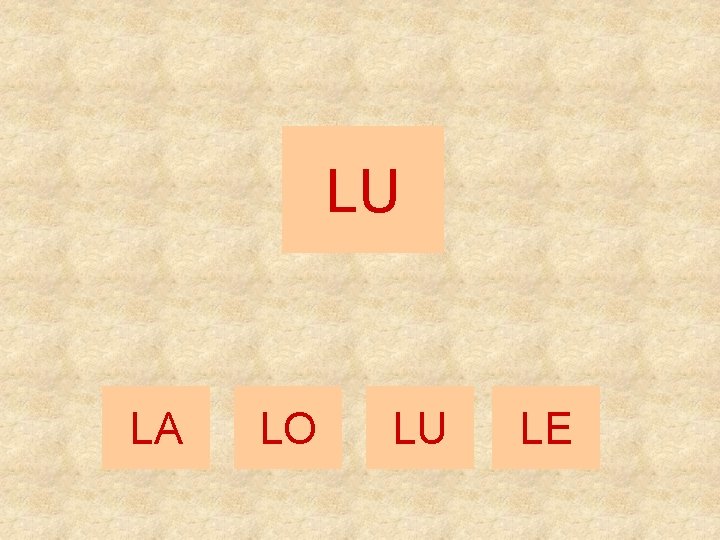 LU LA LO LU LE 