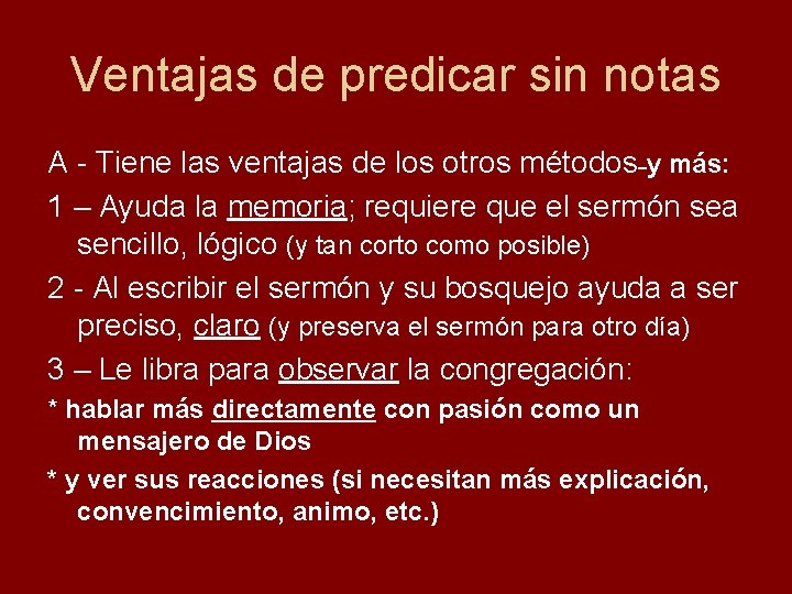 Ventajas de predicar sin notas A - Tiene las ventajas de los otros métodos–y