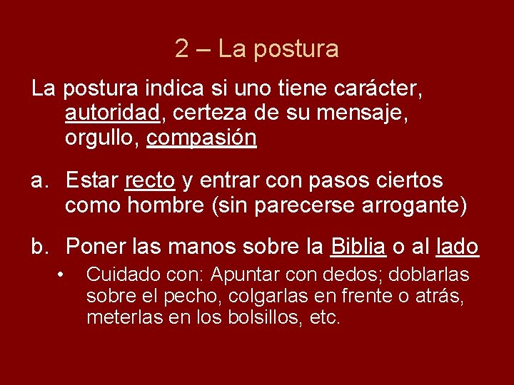 2 – La postura indica si uno tiene carácter, autoridad, certeza de su mensaje,