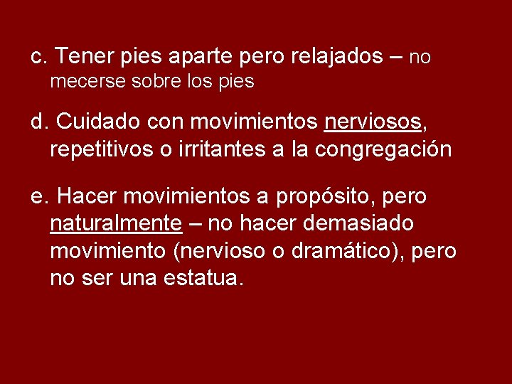 c. Tener pies aparte pero relajados – no mecerse sobre los pies d. Cuidado