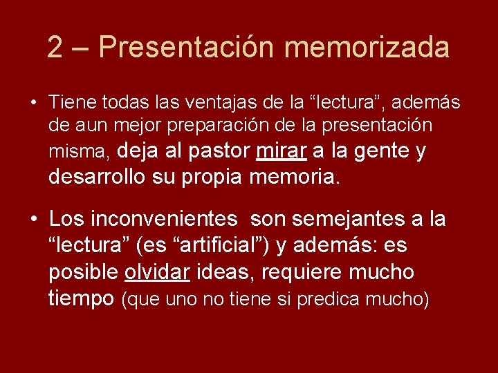 2 – Presentación memorizada • Tiene todas las ventajas de la “lectura”, además de