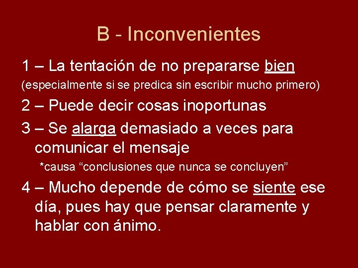 B - Inconvenientes 1 – La tentación de no prepararse bien (especialmente si se