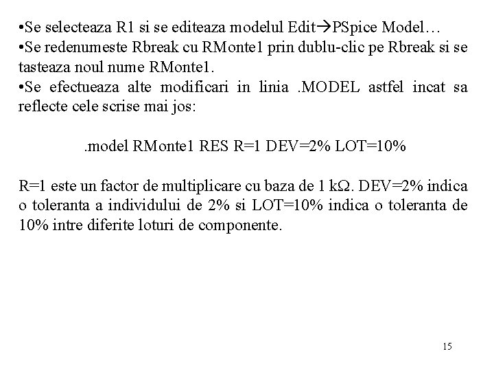  • Se selecteaza R 1 si se editeaza modelul Edit PSpice Model… •